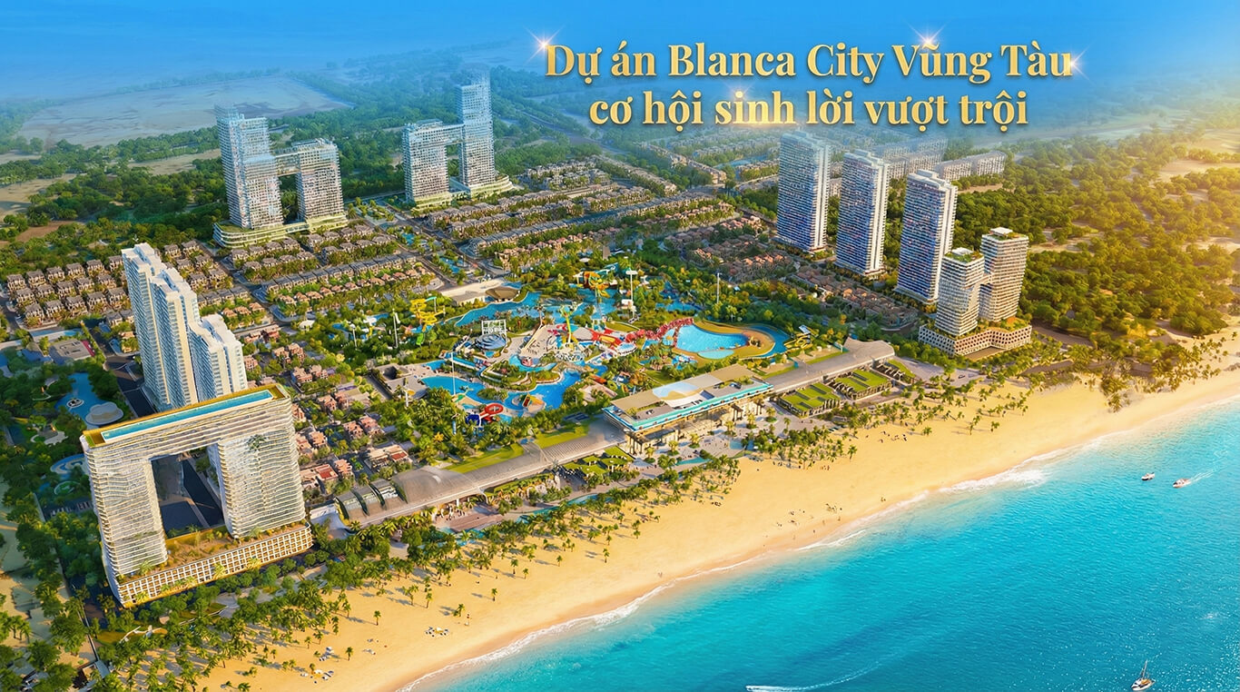 Giới thiệu dự án Blanca city Vũng Tàu