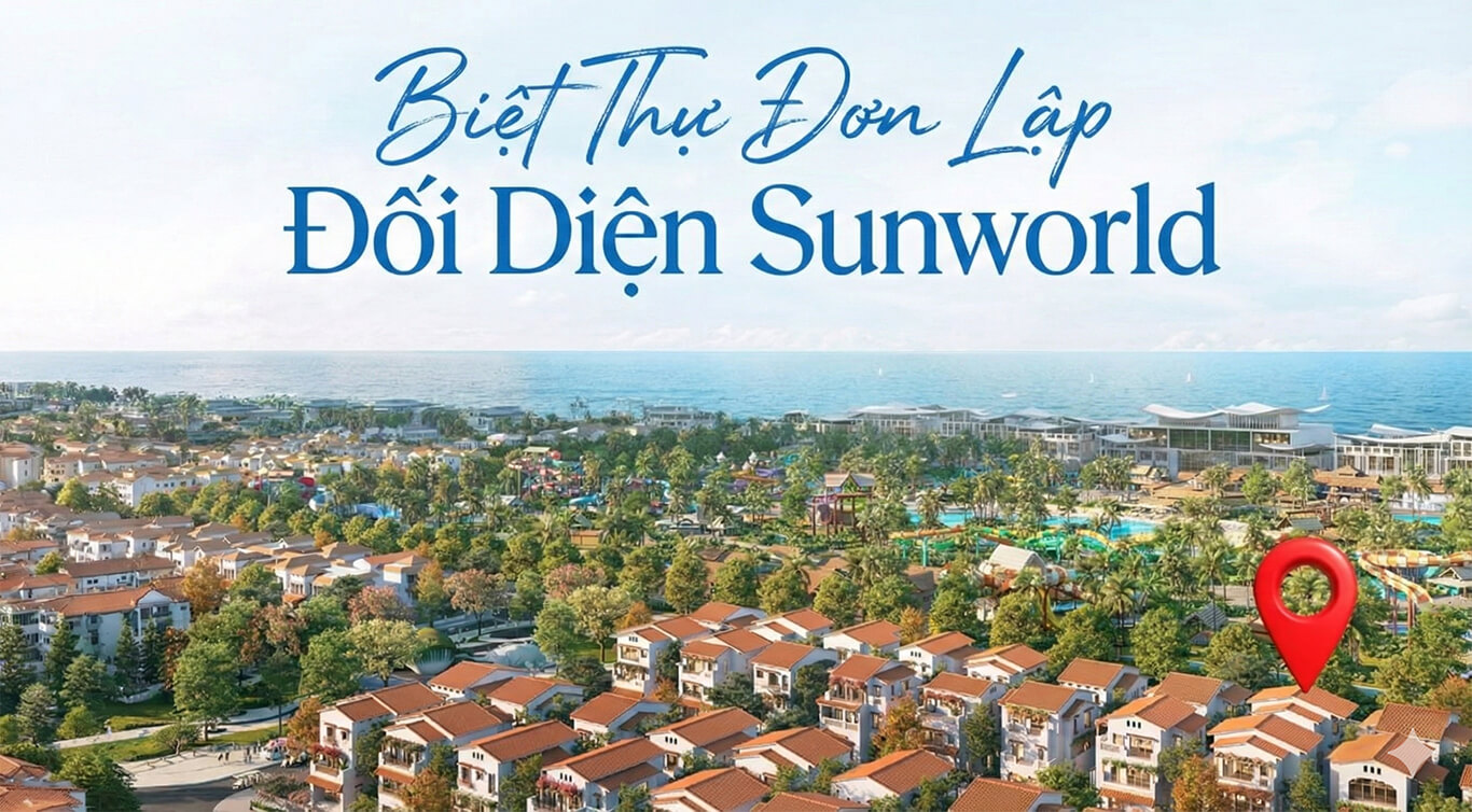 Biệt Thự Đơn Lập Đối Diện Sunworld – Siêu Phẩm A732 Blanca City
