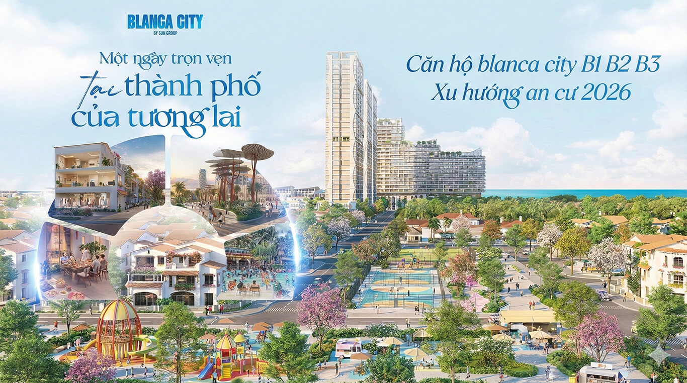 Căn hộ blanca city B1B2B3 Xu hướng an cư 2026