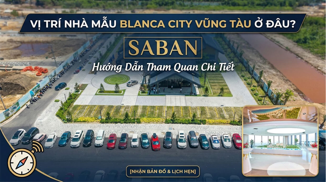 Vị Trí Nhà Mẫu Blanca City Vũng Tàu