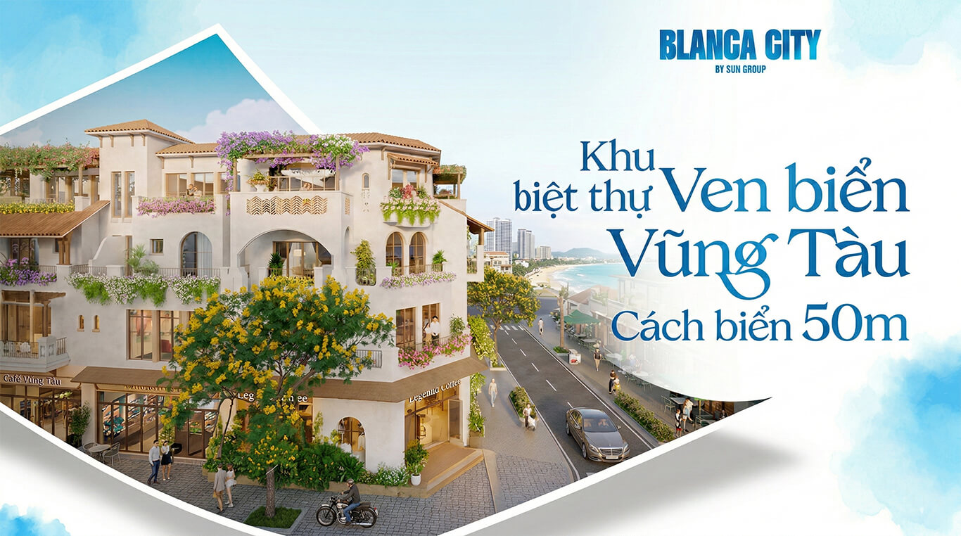 Khu Biệt Thự Vũng Tàu Blanca City Sun Group