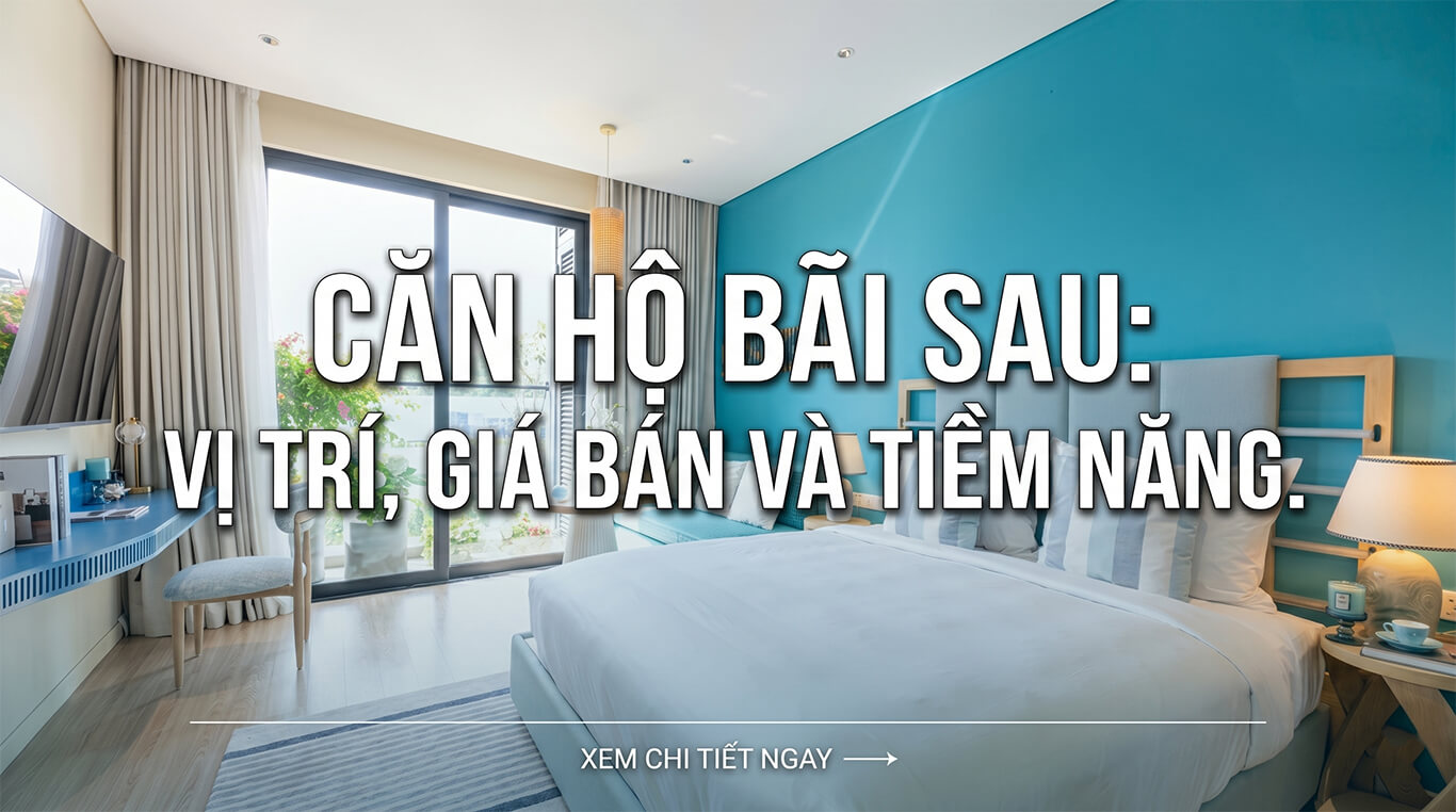 Căn hộ bãi sau: Vị trí, giá bán và tiềm năng