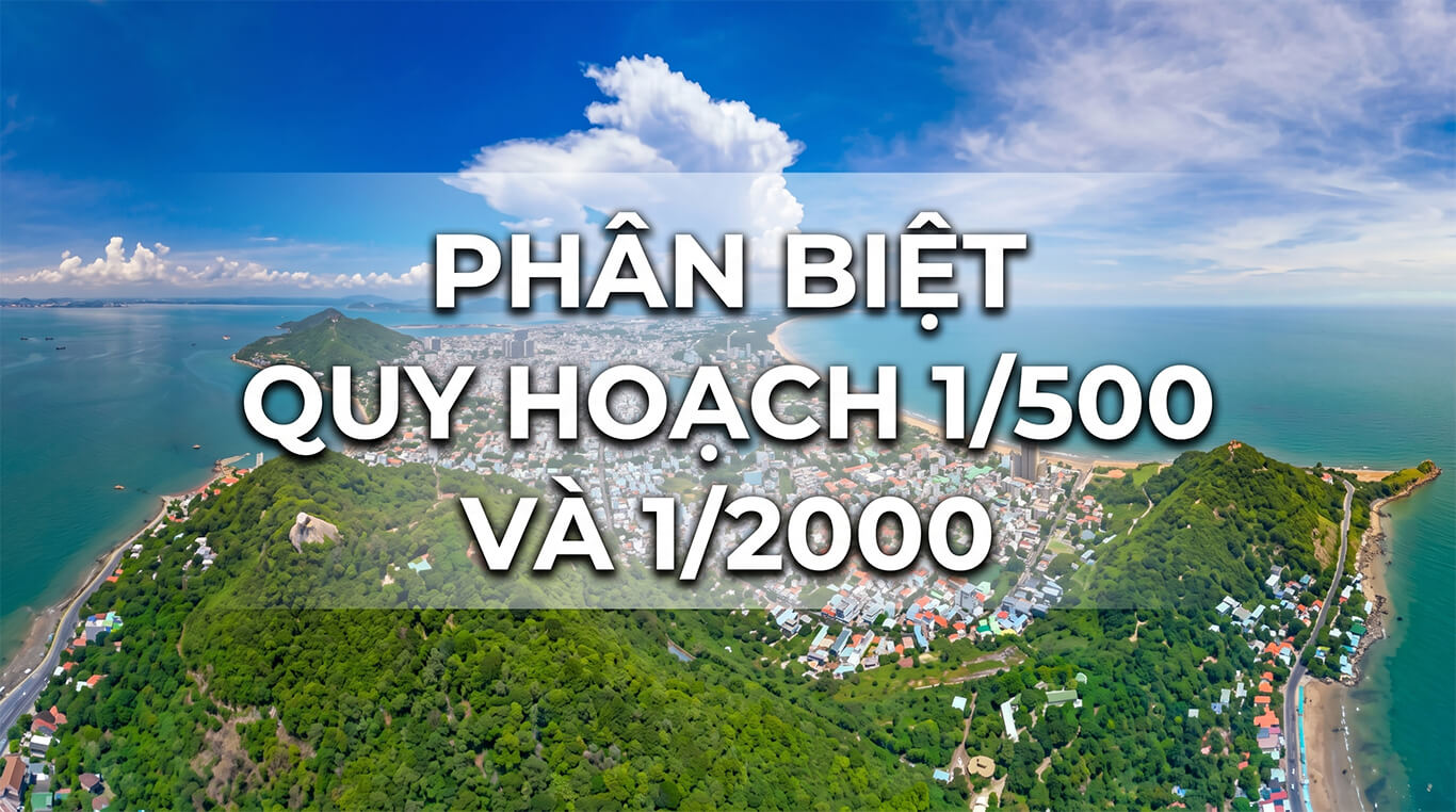 Phân Biệt Quy Hoạch 1/500 Và 1/2000
