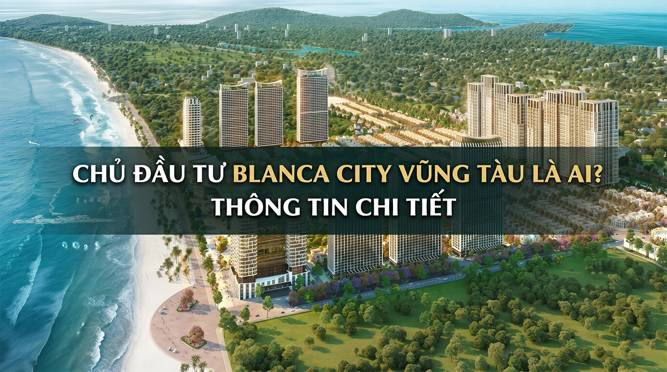 Chủ Đầu Tư Blanca City Vũng Tàu
