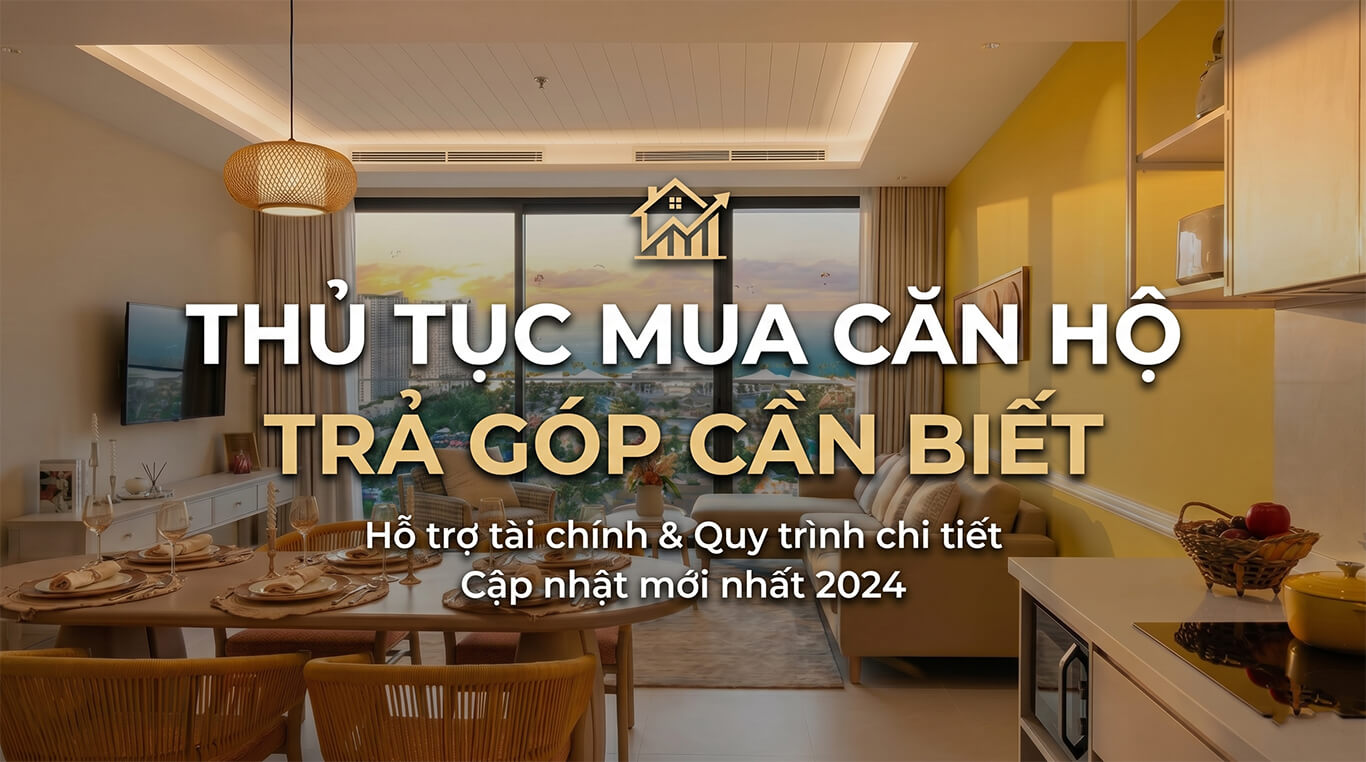 Thủ tục mua căn hộ Trả góp cần biết