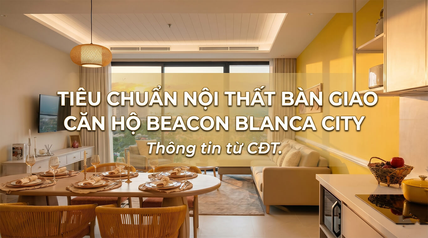Tiêu Chuẩn Nội Thất Bàn Giao Căn Hộ Beacon Blanca City