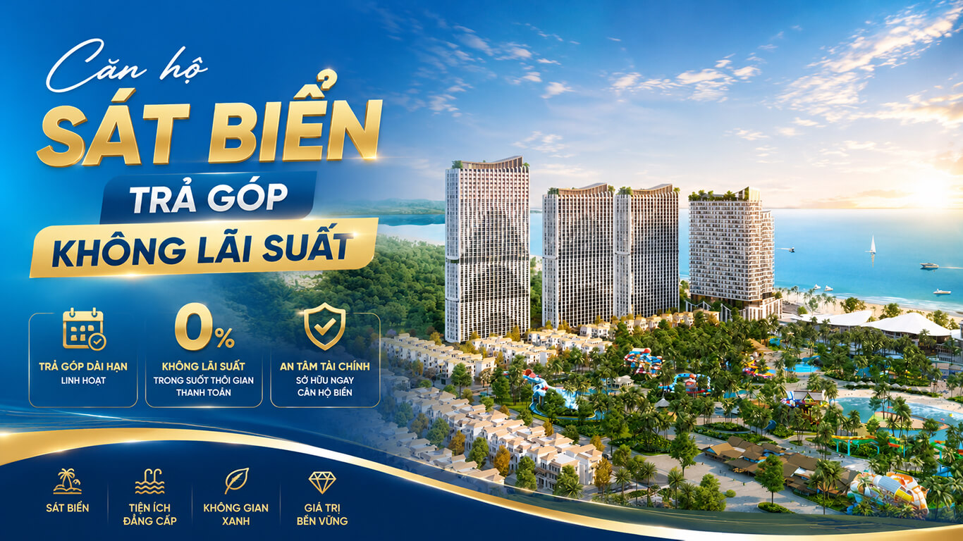 Căn hộ sát biển trả góp không lãi suất