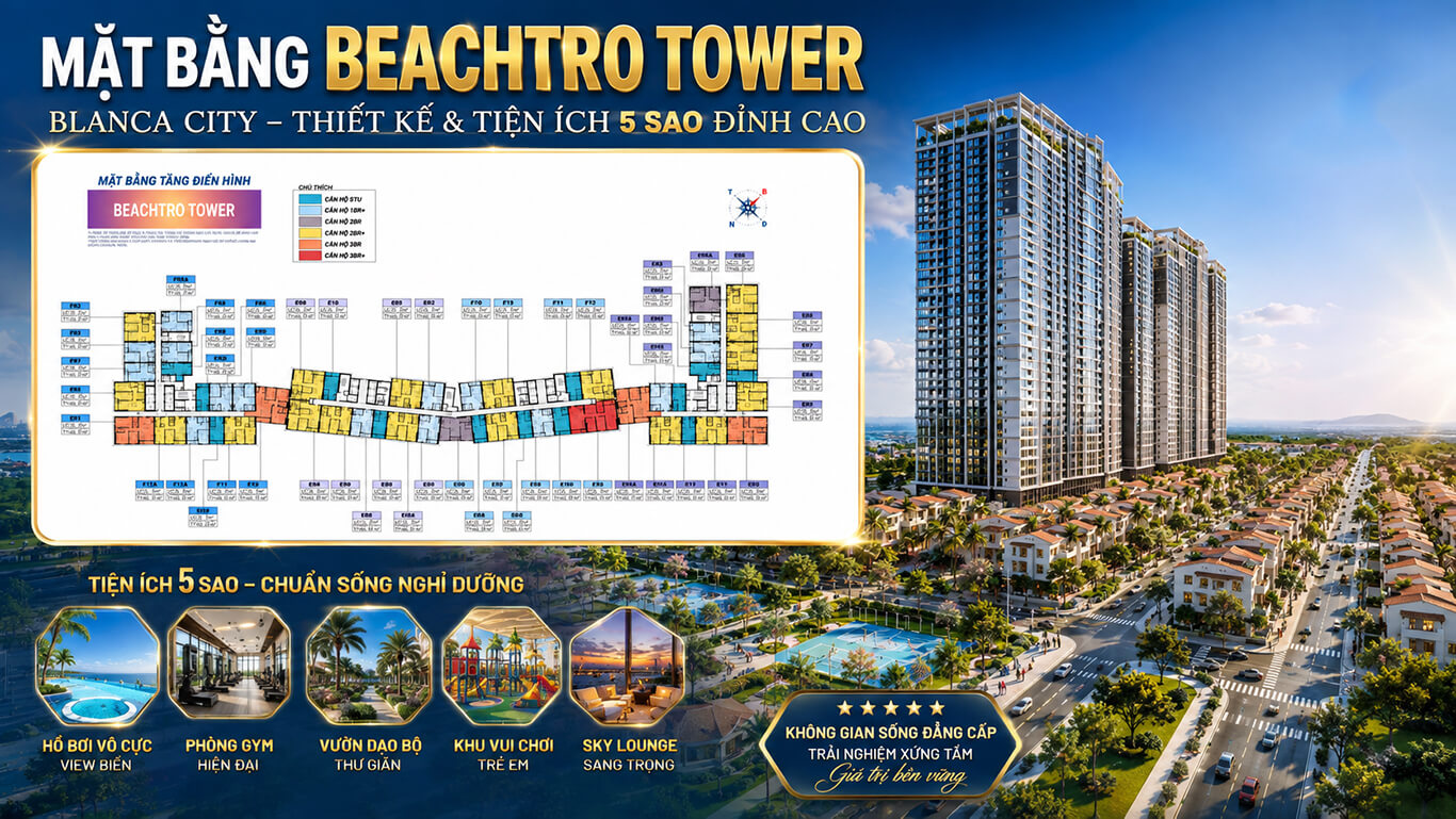 Mặt Bằng Beachtro Tower Blanca City – Thiết Kế & Tiện Ích 5 Sao Đỉnh Cao