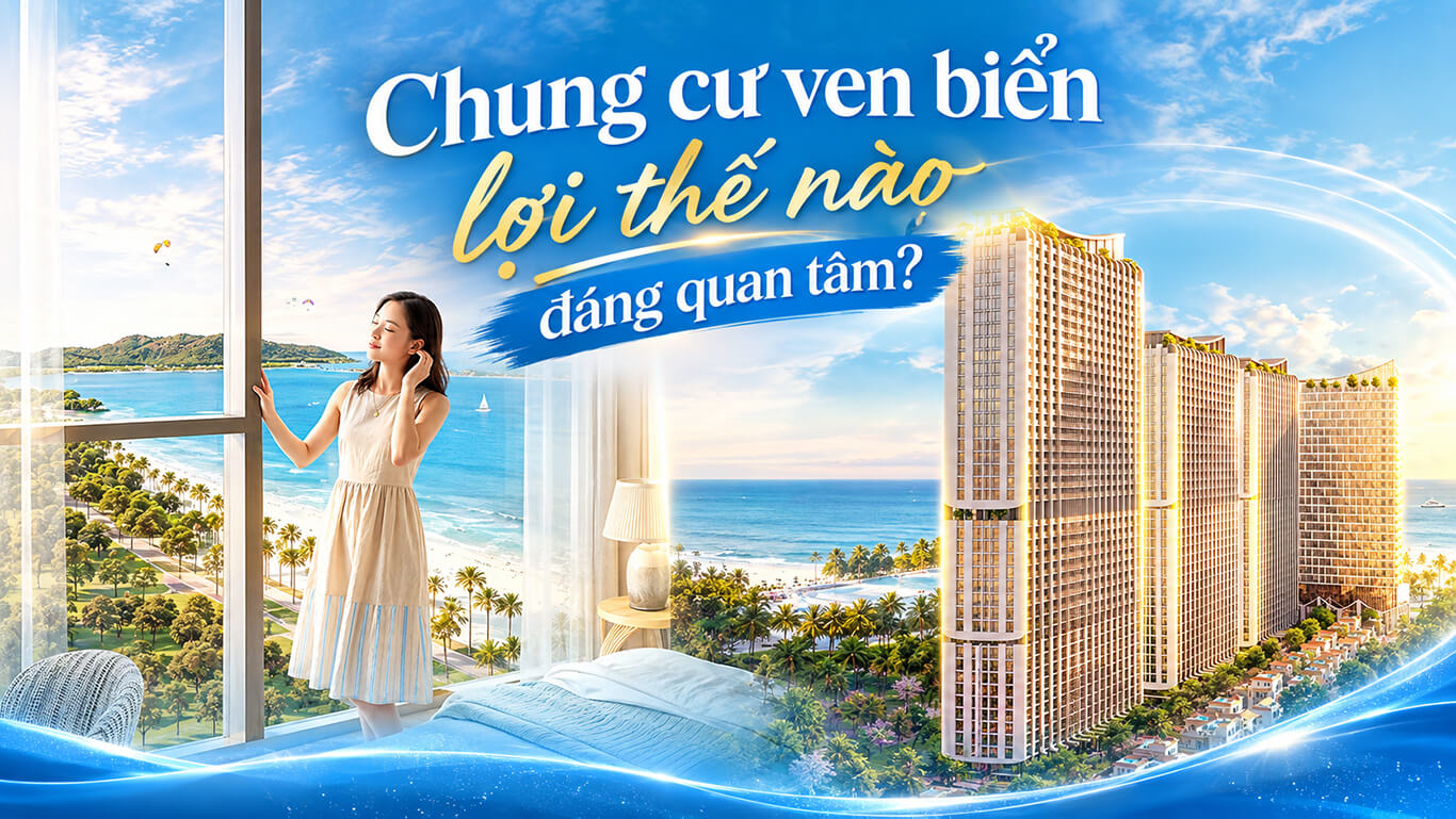 Chung cư ven biển 2026 lợi thế nào đáng quan tâm